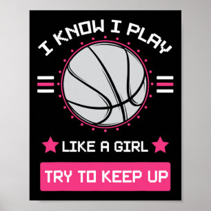 I Know I Play Like A Girl Try To Keep Up Bysketbyl Poster