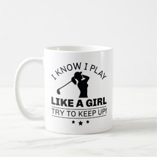 I Know I Play Like A Girl Try To Keep Up Coffee Mug