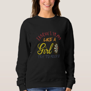 I Know I Play Like A Girl Try To Keep Up Darts Des Sweatshirt