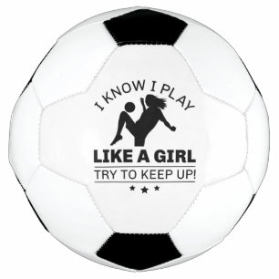 I Know I Play Like A Girl Try To Keep Up Football