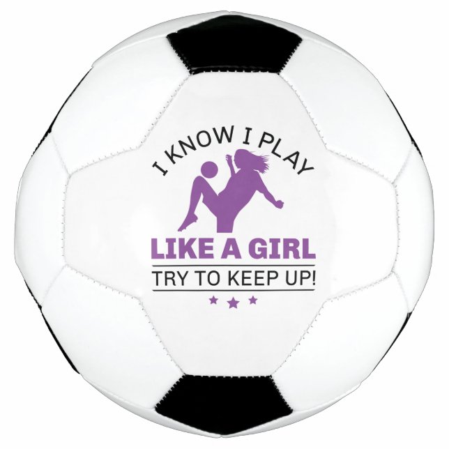 I Know I Play Like A Girl Try To Keep Up Football (Front)