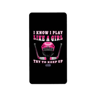 I Know I Play Like A Girl Try To Keep Up Hockey Label