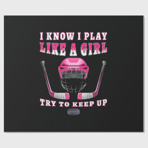 I Know I Play Like A Girl Try To Keep Up Hockey Wrapping Paper