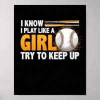 I Know I Play Like A Girl Try To Keep Up Softball