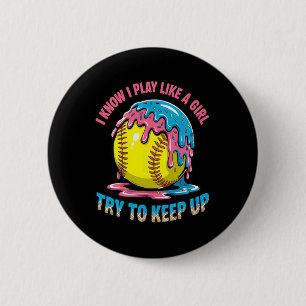 I Know I Play Like A Girl Try To Keep Up Softll Ic 6 Cm Round Badge