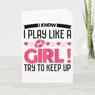 I Know I Play Like A Girl Try To Keep Up Softll Pl Card