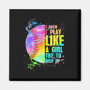 I Know I Play Like A Girl Try To Keep Up Softll Pl Magnet