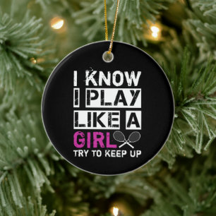 I know I play like a girl try to keep up tennis Ceramic Tree Decoration