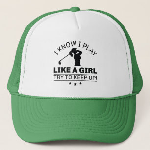 I Know I Play Like A Girl Try To Keep Up Trucker Hat