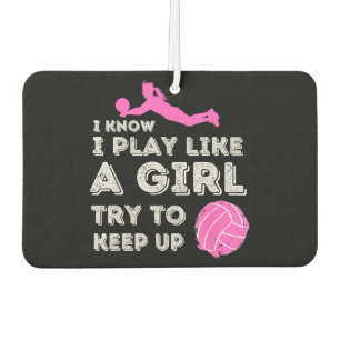 I Know I Play Like A Girl Try To Keep Up - Volleyb Car Air Freshener