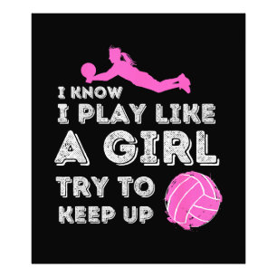I Know I Play Like A Girl Try To Keep Up - Volleyb Photo Print