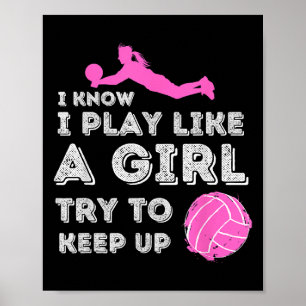 I Know I Play Like A Girl Try To Keep Up - Volleyb Poster