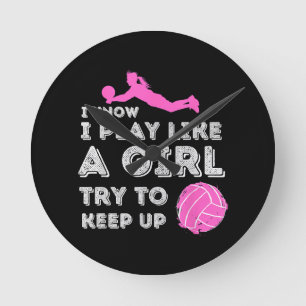 I Know I Play Like A Girl Try To Keep Up - Volleyb Round Clock