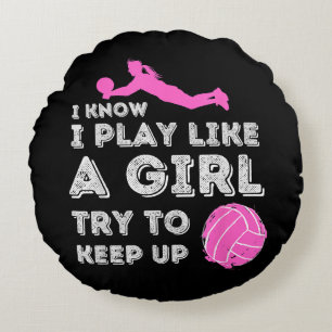 I Know I Play Like A Girl Try To Keep Up - Volleyb Round Cushion