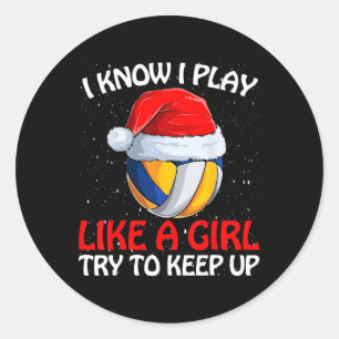 I Know I Play Like A Girl Try To Keep Up Volleybal Classic Round Sticker