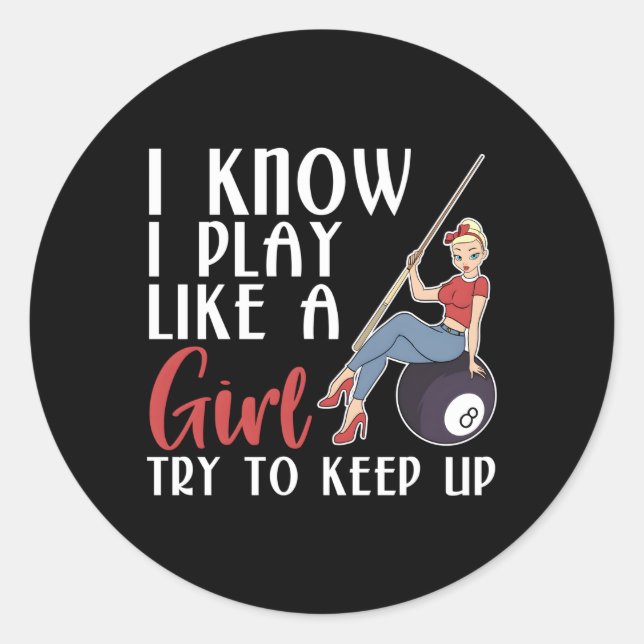 I Know I Play Like A Try To Keep Up Billiard Classic Round Sticker (Front)