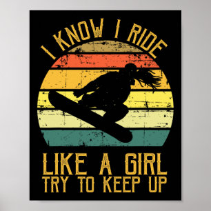 I Know I Ride Like A Girl Funny Snowboarding Gift Poster