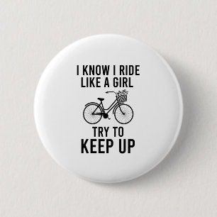 I know I ride like a girl try to keep up 6 Cm Round Badge