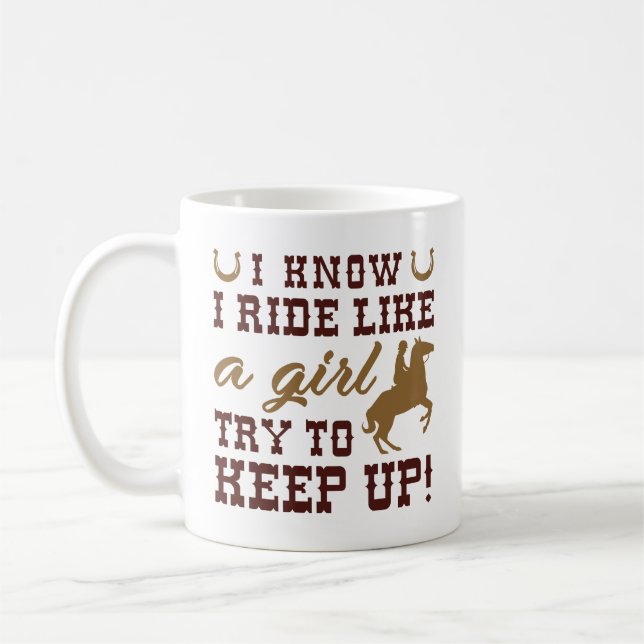 I Know I Ride Like A Girl Try To Keep Up Coffee Mug (Left)