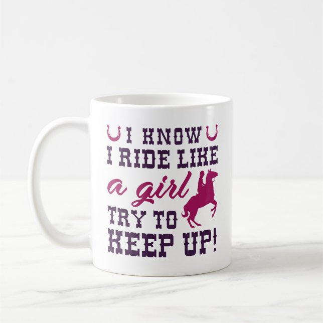 I Know I Ride Like A Girl Try To Keep Up Coffee Mug (Left)