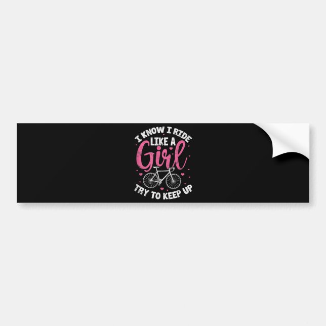I Know I Ride Like A Girl Try To Keep Up Mountain  Bumper Sticker (Front)