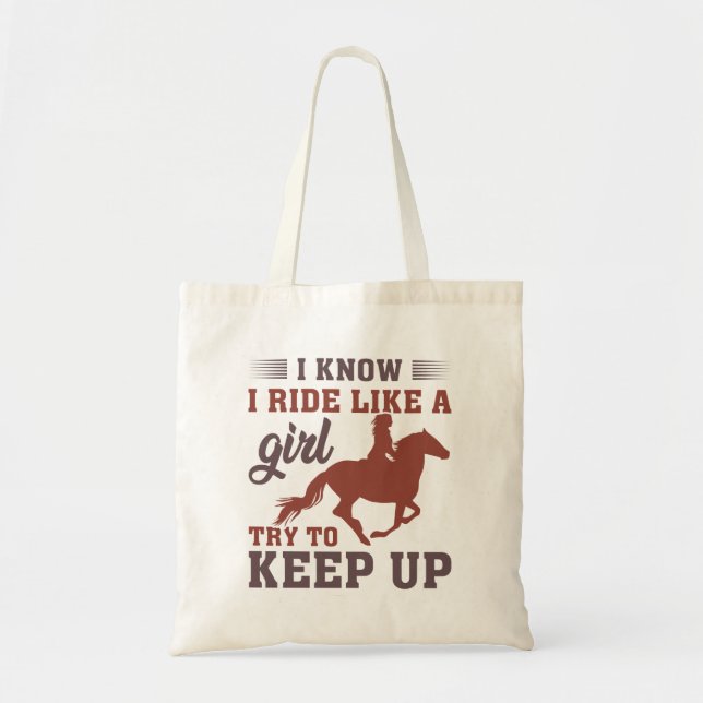 I Know I Ride Like A Girl Try To Keep Up Tote Bag (Front)