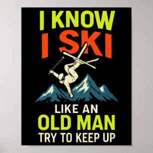 I Know I Ski - Funny Skiing Quotes Freestyle  Poster