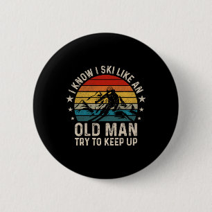 I Know I Ski Like An Old Man Try To Keep Up Funny 6 Cm Round Badge