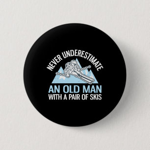 I Know I Ski Like An Old Man Try To Keep Up Funny 6 Cm Round Badge