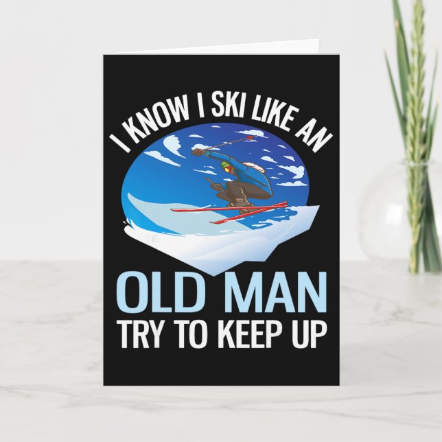 I Know I Ski Like An Old Man Try To Keep Up Funny  Card (Front)