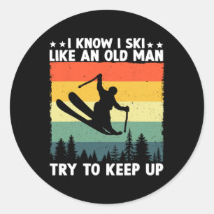 I Know I Ski Like An Old Man Try To Keep Up Funny  Classic Round Sticker