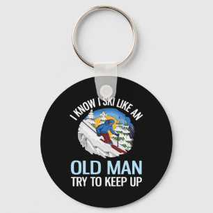 I Know I Ski Like An Old Man Try To Keep Up Funny Key Ring