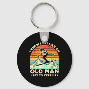 I Know I Ski Like An Old Man Try To Keep Up Funny Key Ring