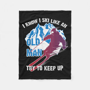 I Know I Ski Like An Old Man Try To Keep Up Shirt  Fleece Blanket