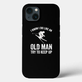 I know I ski like an old man try to keep up Skiing iPhone 13 Case