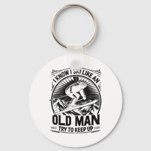 I Know I Ski Like An Old Man Try To Keep Up Skiing Key Ring