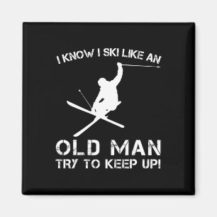 I Know I Ski Like An Old Man - Try To Keep Up - T Magnet
