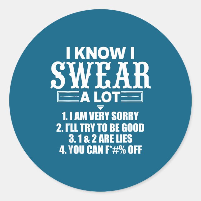 I Know I Swear A Lot Funny Quotes Tee  Classic Round Sticker (Front)
