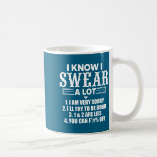 I Know I Swear A Lot Funny Quotes Tee  Coffee Mug