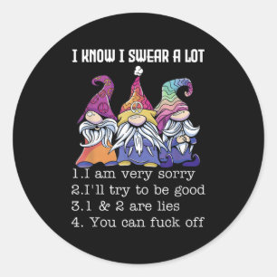 I Know I Swear A Lot I Am Very Sorry I'll Try To B Classic Round Sticker