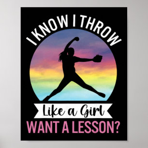 I Know I Throw Like A Girl Funny Women's Softll Pi Poster