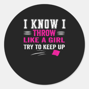 i know I Throw Like A Girl Try To Keep Up cornhole Classic Round Sticker