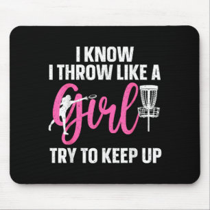 I Know I Throw Like A Girl Try To Keep Up Disc Gol Mouse Mat