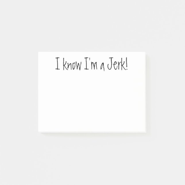 I know I'm a Jerk! Black White Post it notes (Front)
