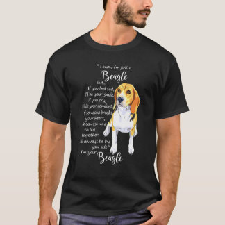 I Know Im Just A Beagle But If You Feel Sad Ill Be T-Shirt