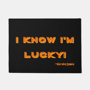 I Know I'm Lucky Door Mat