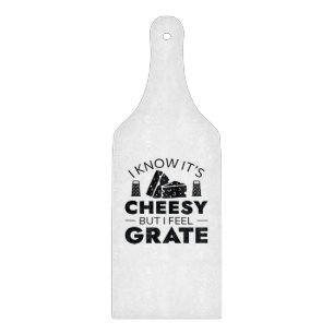 I Know It’s Cheesy But I Feel Grate Cutting Board