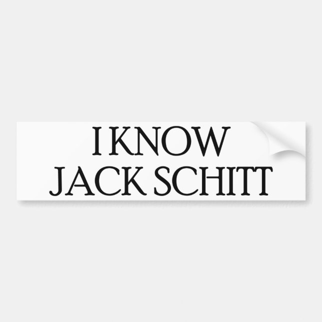 I Know Jack Schitt Bumper Sticker (Front)