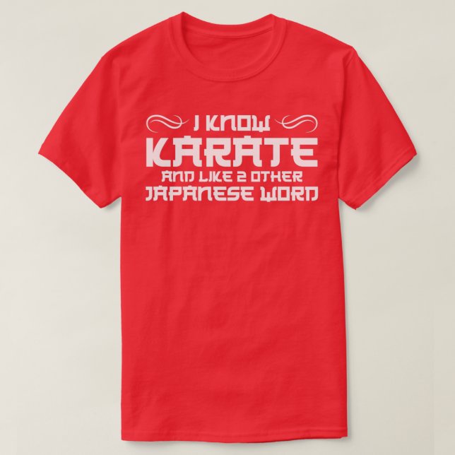 I Know Karate and like other Japanese Word Martial T-Shirt (Design Front)