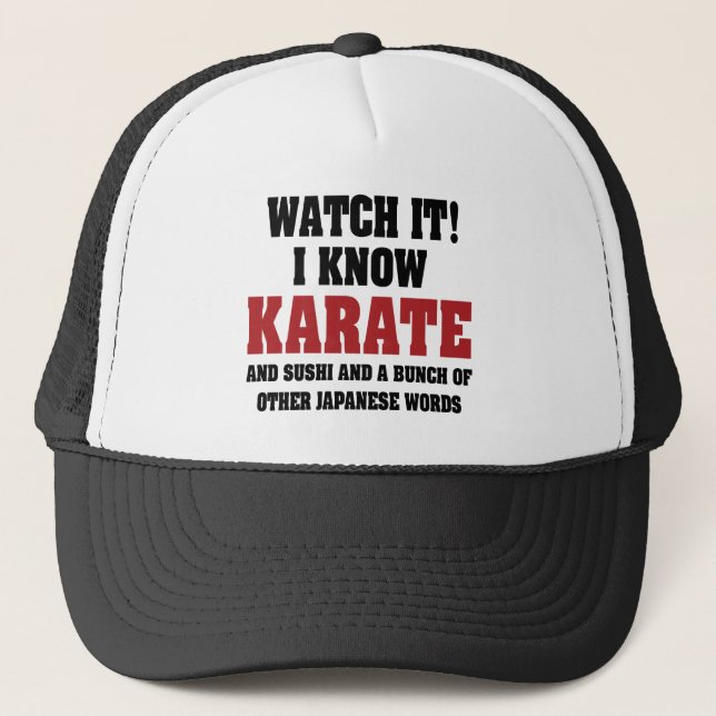 I Know Karate! And Sushi And Other Japanese Words Trucker Hat (Front)
